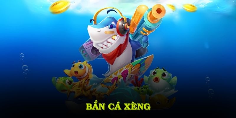 bắn cá xèng